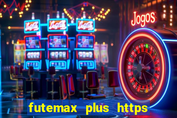 futemax plus https futemax plus